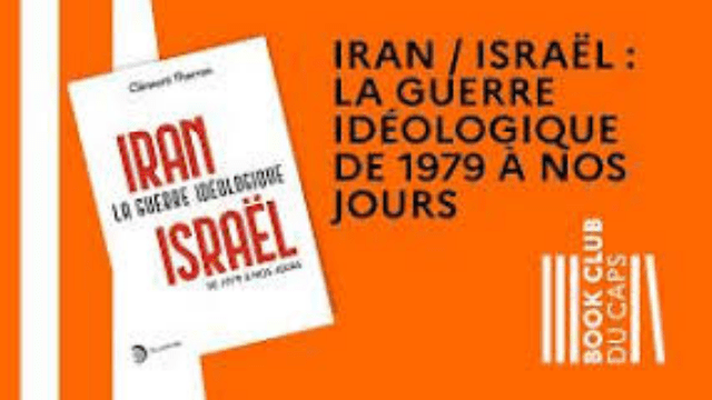 Book club du CAPS - Clément Therme - "Iran, Israël, la guerre idéologique de 1979 à nos jours"